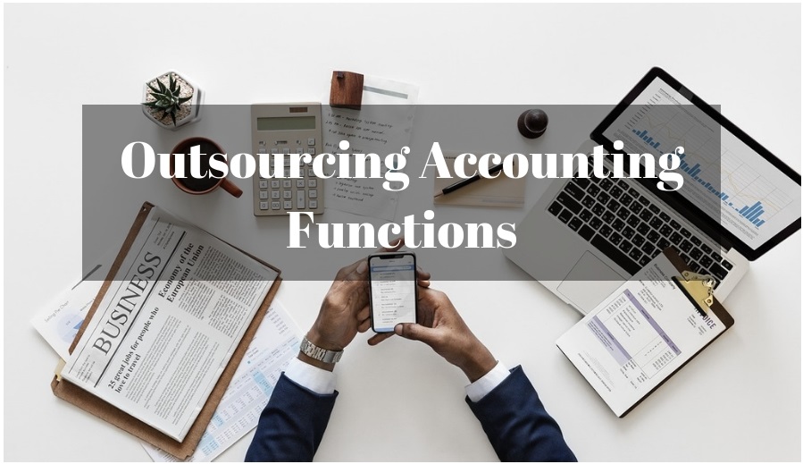 Top 10 Reasons Why Outsourcing Accounting Functions is Good for Business